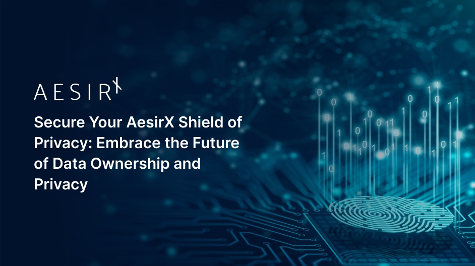 secure your aesirx shield of privacy embrace the future of data ownership and privacy